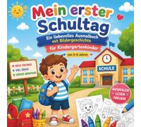Mein erster Schultag: Ein liebevolles Ausmalbuch mit Bildergeschichte für Kindergartenkinder von 3-6 Jahren
