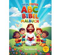 Mein erstes ABC-Bibel-Malbuch: Spielerisch das Alphabet lernen und die Bibel entdecken - Ausmalspaß für Kinder von 3 bis 12 Jahren (ABC Bible Coloring Books)