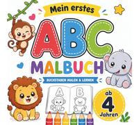 Mein erstes ABC Malbuch ab 4 Jahren: Buchstaben malen, lernen & entdecken mit niedlichen Tieren