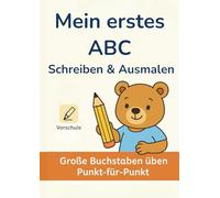 Mein erstes ABC: Schreiben & Ausmalen - Buchstaben Schritt für Schritt lernen: Vorschulübungen für Kinder ab 3 Jahren • Punkt-für-Punkt Schreiben