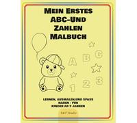 Mein Erstes ABC-Und Zahlen Malbuch: Lernen, Ausmalen und Spaß haben - für Kinder ab 3 Jahren