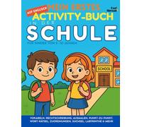Mein erstes Activity-Buch auf Englisch: In der Schule - Vokabeln, Rechtschreibung, Ausmalen, Punkt-zu-Punkt, Worträtsel, Zuordnungen, Suchsel, ... und Nicht-Muttersprachler geeigne)
