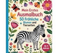 Mein erstes Ausmalbuch 50 fröhliche Blumen und Tierseiten
