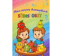 Mein erstes Ausmalbuch Süßes Obst