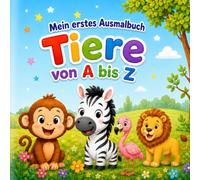 Mein erstes Ausmalbuch: Tiere von A bis Z