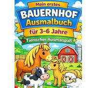 Mein erstes Bauernhof Ausmalbuch für 3-6 Jahre: Tierischer Ausmalspaß