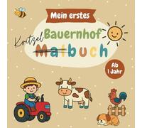 Mein erstes Bauernhof Kritzelbuch - Malbuch für kleine Tierfreunde ab 1 Jahr: 30 einfache & große Bauernhof-Motive zum Kritzeln & Ausmalen | Traktor, ... Mädchen & Jungen ab 1 Jahr (Kritzelbücher)