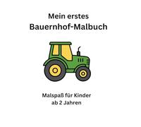 Mein erstes Bauernhof-Malbuch: Für Kinder ab 2 Jahren