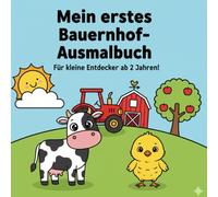 Mein erstes Bauernhof Malbuch: Für kleine Entdecker ab 2 Jahren! (Malbücher für die kleinen)