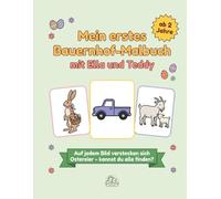 Mein erstes Bauernhof-Malbuch mit Ella und Teddy - Osterspezial: 30 Ausmalbilder mit versteckten Ostereiern