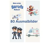 Mein erstes Berufe Malbuch: Für Kinder ab 3 Jahren