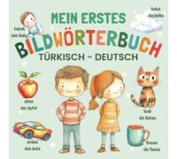 Mein erstes Bildwörterbuch Türkisch- Deutsch | Kinderbuch Deutsch Türkisch | Almanca Türkçe Çocuk Kitabı |: Zweisprachiges Kinderbuch | Türkisch Deutsch Lernen für Kinder