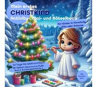 Mein erstes Christkind Activity-, Mal- und Rätselbuch - DIY-Mitmach-Adventskalender für Vorschule, Kita, Kinder ab 3 Jahre: - 80 Seiten Spannung pur | ... (Weihnachtlicher Mitmach-Adventskalender)