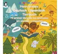 Mein erstes Deutsch-Spanisch Tierbuch: Mi primer libro de los animales en alemán y español (MINI MUNDOS: Mein erstes Sprach-Abenteuer (Deutsch - ... aventura lingüística (Alemán - Español))