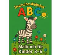 Mein erstes deutsches Alphabet: Malbuch für Kinder 3-6 Jahre mit deutschem Alphabet. Jede Seite: ein Buchstabe, ein Wort, niedliche Illustration. Spielerisch lernen und ausmalen.
