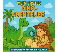 „Mein erstes Dino-Abenteuer - Malbuch für Kinder ab 3 Jahren“: Dino Malbuch für Kinder