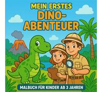 „Mein erstes Dino-Abenteuer - Malbuch für Kinder ab 3 Jahren“: Dino Malbuch für Kinder