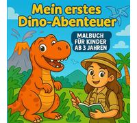 „Mein erstes Dino-Abenteuer - Malbuch für Kinder ab 3 Jahren“: Dino Malbuch für Kinder