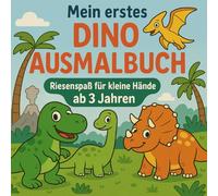 Mein erstes Dino-Ausmalbuch: Riesenspaß für kleine Hände ab 3 Jahren!
