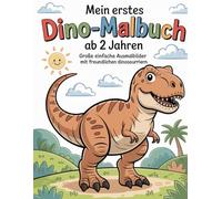 Mein erstes Dino-Malbuch ab 2 Jahren: Große einfache Ausmalbilder mit freundlichen Dinosauriern für Kleinkinder und Kindergartenkinder
