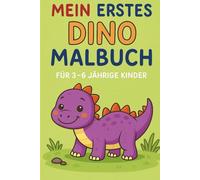 Mein erstes Dino Malbuch: Dino Malbuch für Kinder von 3-6 Jahren - Kreativität fördern mit niedlichen Motiven