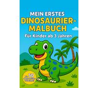 Mein erstes Dinosaurier-Malbuch - Für Kinder ab 3 Jahren: Ein niedliches Malbuch mit einfachen Dinosaurier-Motiven für Kinder im Kindergartenalter. ... Konzentration - ideal für kleine Dino-Fans!