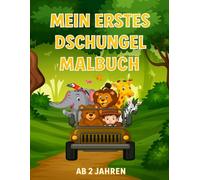 Mein erstes Dschungel Malbuch: Einfaches Ausmalbuch für Kinder ab 2 Jahren - mit Löwe, Affe, Giraffe & Co.
