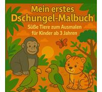 Mein erstes Dschungel-Malbuch - Für Kinder ab 3 Jahren: Dschungeltiere zum Ausmalen