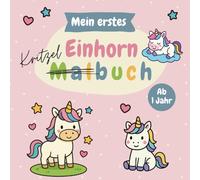 Mein erstes Einhorn Kritzelbuch - Malbuch für kleine Träumer ab 1 Jahr: 30 einfache, große Einhorn-Motive zum Kritzeln & Ausmalen | Für Mädchen & ... mit Regenbogen, Sternen & Co. (Kritzelbücher)