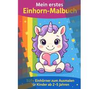 Mein erstes Einhorn-Malbuch: Süße Einhörner zum Ausmalen für Kinder ab 2-5 Jahren