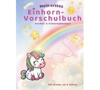 Mein erstes Einhorn-Vorschulbuch: Ausmal- & Schwungübungen