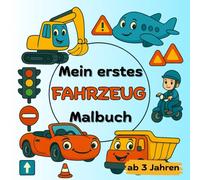 Mein erstes FAHRZEUG Malbuch: Für Kinder ab 3 Jahren - 40 tolle Ausmalmotive mit Bagger, Auto, Helikopter, Flugzeug, Jetski, Motorrad und vieles mehr