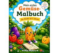 Mein erstes Gemüse-Malbuch für Kinder ab 3 Jahren: 30 Ausmalbilder mit Farbvorlage - Entdecke Gemüse mit Mia Möhre und Veggi