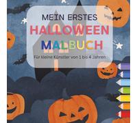 Mein Erstes Halloween Malbuch - Für kleine Künstler von 1 bis 4 Jahren - 40 tolle Ausmalbilder: Ob Kürbis, Gespenst, Zaubertrankkessel oder Vampir - hier ist für alle was tolles dabei!