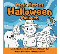 Mein Erstes Halloween-Malbuch Teil 3: Ein Einfaches und Lustiges Malbuch für Kleinkinder und Vorschulkinder. Mit Einfachen Illustrationen von Süßen ... Gespenstern und Lächelnden Kürbissen