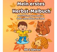 Mein erstes Herbst-Malbuch: 40 fröhliche Ausmalmotive voller Tiere, Blätter und Spaß