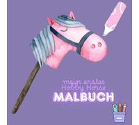Mein erstes Hobby Horse Ausmalbuch: Ein kunterbuntes Ausmalbuch für kleine Reiterinnen und Reiter von 4 bis 10 Jahren. Das perfekte Geschenk für ... Teenies. Über 31 Motive für deine Kreativität