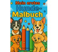Mein erstes Hunde-Malbuch: 80 einfache Ausmalbilder für Kinder ab 3 Jahren - süße Hunde zum Ausmalen und Liebhaben (Tatze, Pfote, Huf & Co. - Die tierische Malbuchreihe für Kinder)