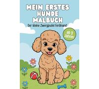 Mein erstes Hundemalbuch - Der kleine Zwergpudel Ferdinand: Kreatives Ausmalbuch für Kinder ab 3 Jahren | 70 einfache und liebevolle Motive