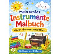 Mein erstes Instrumente Malbuch: malen, lernen, entdecken