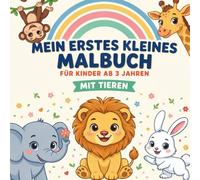 Mein erstes kleines Malbuch für Kinder ab 3 Jahren mit Tieren