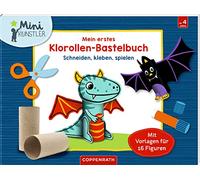 Mein erstes Klorollen-Bastelbuch: Schneiden, kleben, spielen