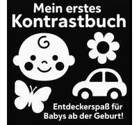 Mein erstes Kontrastbuch: Entdeckerspaß für Babys ab der Geburt!