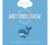 Mein erstes Kritzelbuch im Sommer ab 1 Jahr: Mit 55 liebevoll gestalteten Motiven zum Ausmalen, Entdecken und Spaßhaben in der warmen Jahreszeit (Meine ersten Kritzelbücher ab 1 Jahr)
