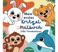Mein erstes Kritzelbuch - Süße Tierabenteuer | Kreatives Malbuch für Kleinkinder ab 1 Jahr |: 50 Große, einfache Motive - Bauernhoftiere, ... Tiere aus Meer und Luft entdecken!