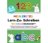 MEIN ERSTES - Lern Zu Schreiben, VORSCHULE ÜBUNGSHEFT: Buchstaben und Zahlen, lernen und die Feinmotorik trainieren - für Kinder von 3 bis 5 Jahren (Vorschule Übungshefte)