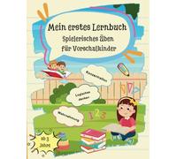 Mein erstes Lernbuch- Spielerisches Üben für Vorschulkinder: Konzentraiton, Logisches denken, Wahrnehmung: Das große Übungsbuch ist für ... Für Mädchen und Jungen
