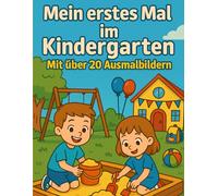 Mein erstes mal im Kindergarten: Malbuch für Kinder ab 4 jahren