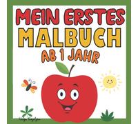 Mein erstes Malbuch ab 1 Jahr: Erstes Ausmalbuch für Jungen und Mädchen | Das erste Malbuch für Kinder mit Apfel, Kätzchen, Schmetterling, Auto und Sonne | Kleinkinder Malbuch