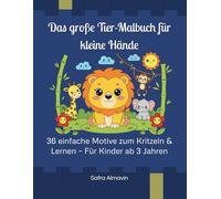 Mein erstes Malbuch ab 3 Jahren: 36 süße Tiere mit dicken Linien: Einfaches Kritzelbuch für Kleinkinder zur Förderung der Motorik & Konzentration - Großes Format zum Ausmalen für Jungen & Mädchen